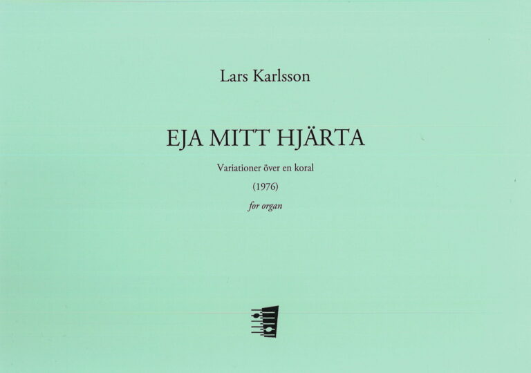 Lars Karlsson: Variations on a psalm “Eja mitt hjärta” for organ