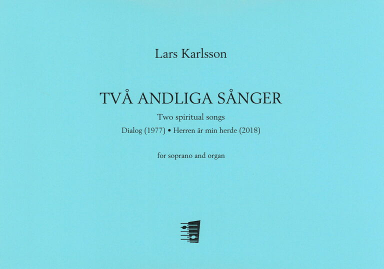Lars Karlsson: Två andliga sånger (Two spiritual songs) for soprano & organ