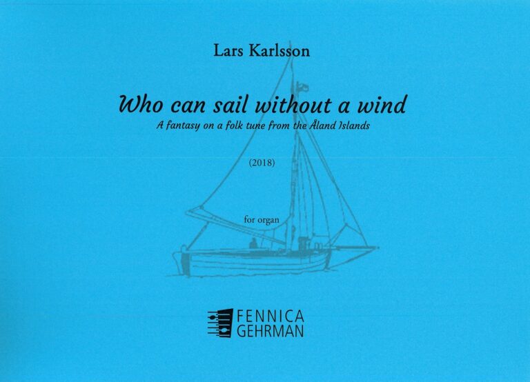 Lars Karlsson: Who can sail without a wind (Vem can segla förutan vind)