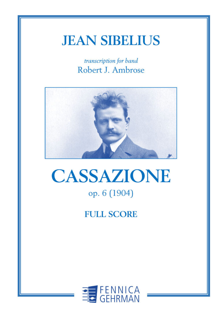 Jean Sibelius: Cassazione op. 6: transcription for wind band by Robert J. Ambrose