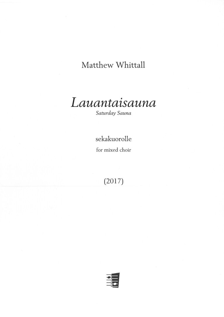 Matthew Whittall: Lauantaisauna (Saturday Sauna) for mixed choir