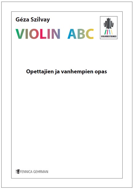 Géza Szilvay: Colourstrings Violin ABC – Opettajien ja vanhempien opas