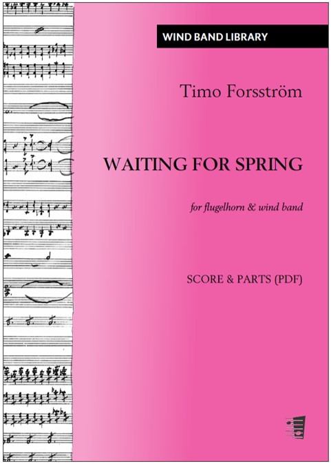 Timo Forsström: Waiting for Spring for flugelhorn and wind band (PDF)