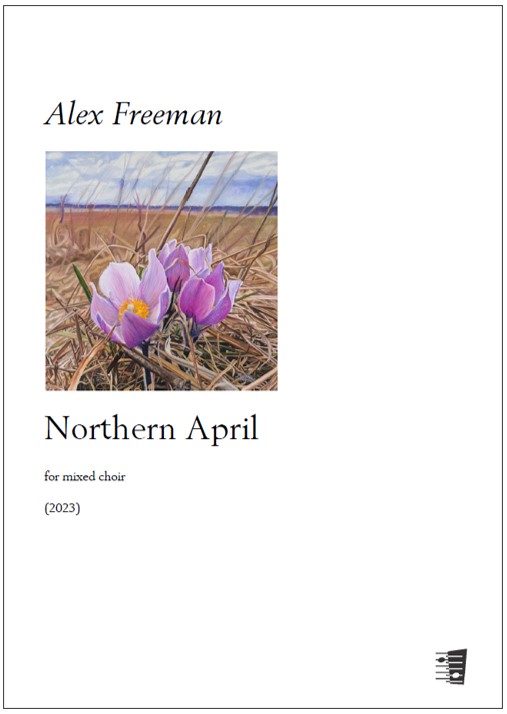Alex Freeman: Northern April for mixed choir