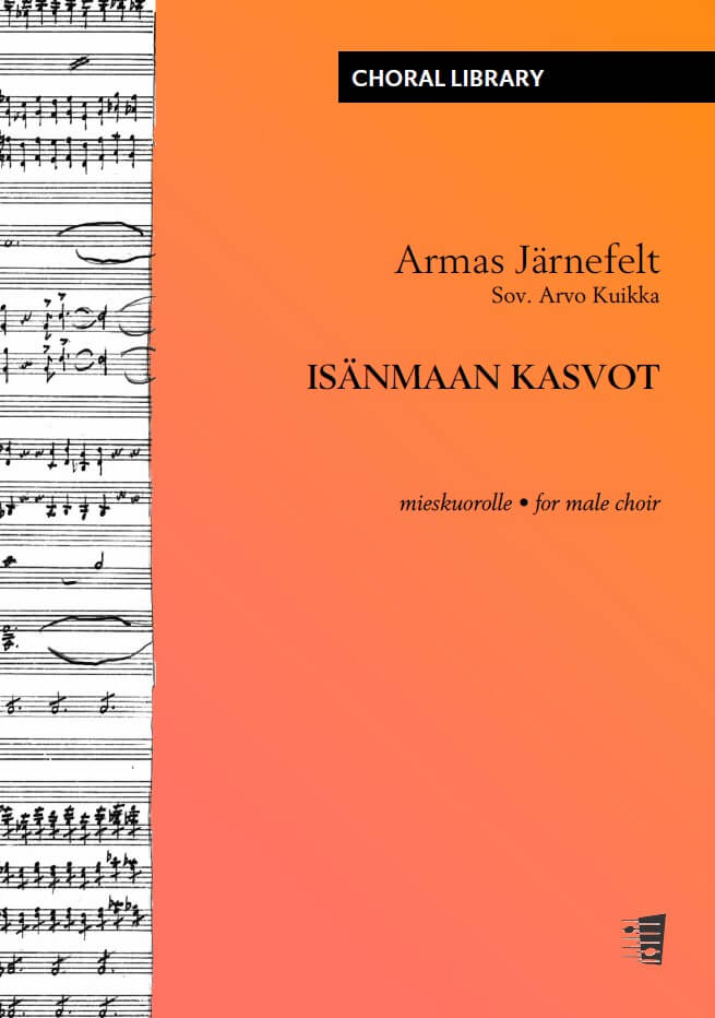 Armas Järnefelt (arr. Kuikka): Isänmaan kasvot for male choir (PDF)